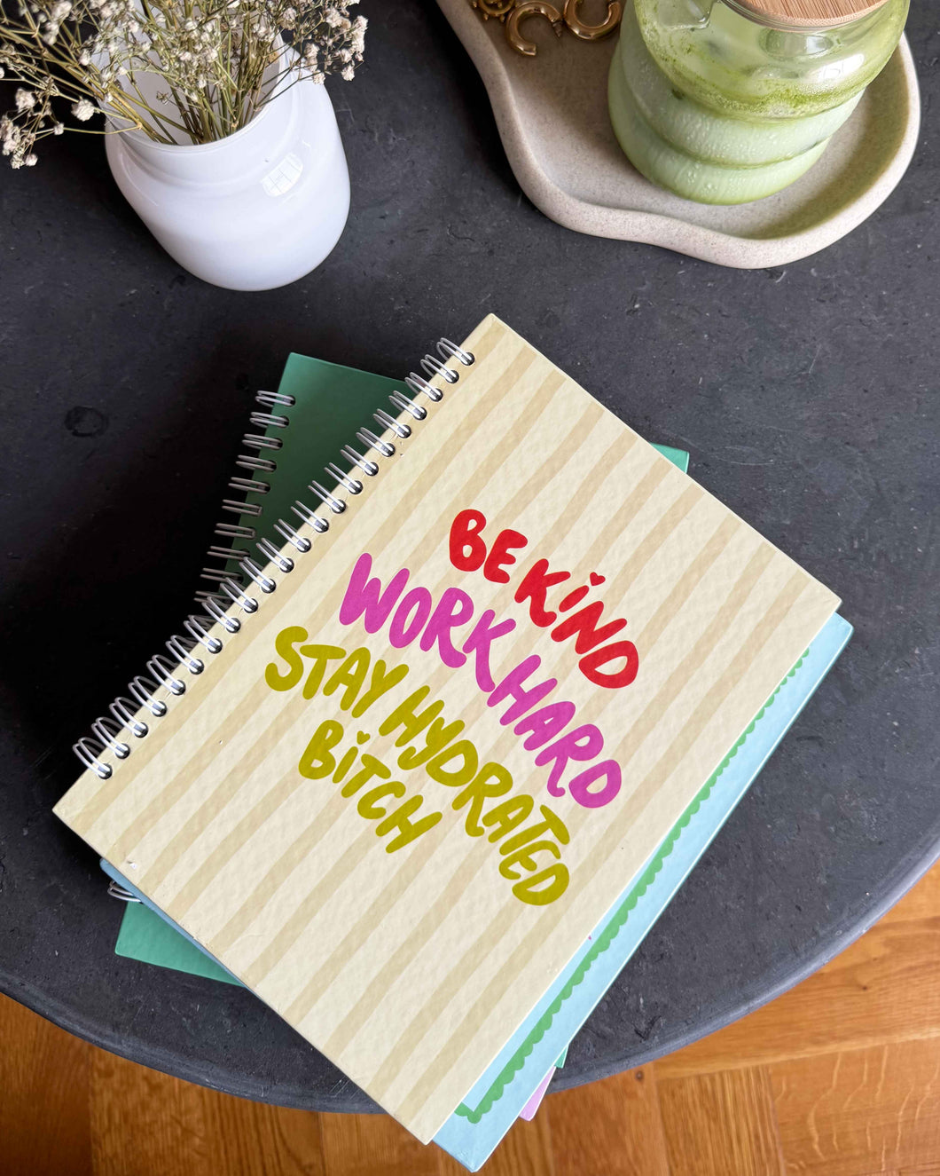 Be Kind, Work Hard, Stay Hydrated B*tch - Notebook