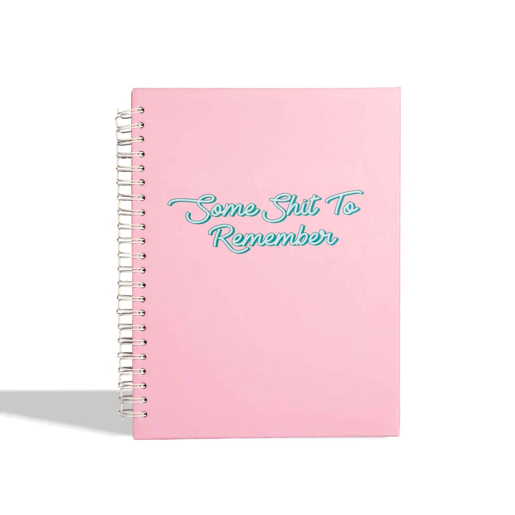 Some Shit To Remember Notebook